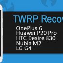 Официальный TWRP теперь доступен для OnePlus 6, Huawei P20 Pro и еще трёх смартфонов